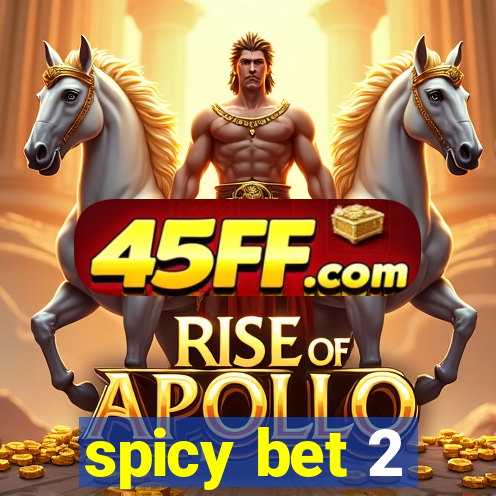 spicy bet 2